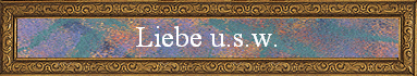 Liebe u.s.w.